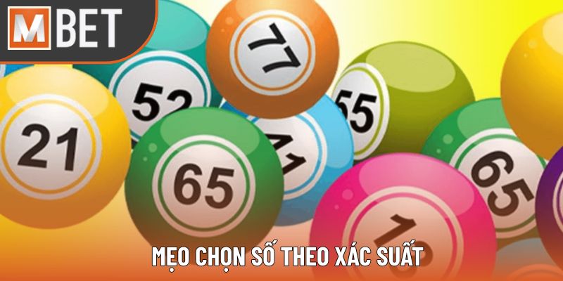 Mẹo chọn số theo xác suất tăng tính chiến thuật khi bạn tham gia LĐST