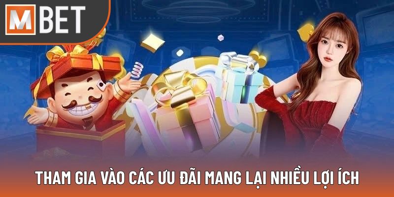 Tham gia vào các ưu đãi mang lại nhiều lợi ích